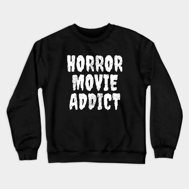 Horror Movie Addict Crewneck Sweatshirt by LunaMay